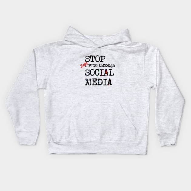 Stop just living in social media (quote) Kids Hoodie by Producer